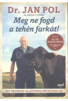 Meg ne fogd a tehén farkát! /Egy régimódi állatorvos hétköznapjai