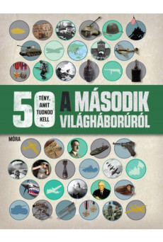50 tény, amit tudnod kell a második világháborúról (2. kiadás)