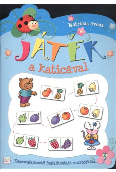 JÁTÉK A KATICÁVAL 3. /KÉSZSÉGFEJLESZTŐ FOGLALKOZTATÓ MATRICÁKKAL