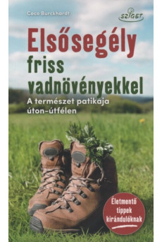 Elsősegély vadnövényekkel - A természet patikája úton-útfélen