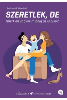 SZERETLEK, DE MIÉRT ÉN VAGYOK MINDIG AZ UTOLSÓ?