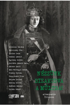 Nézzünk bizakodva a múltba! - alternatív Trianon