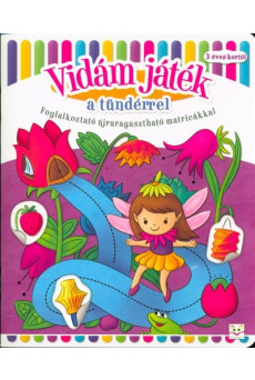 Vidám játék a tündérrel /Foglalkoztató újraragasztható matricákkal - 3 éves kortól