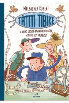 Tátiti Tibike, a világ utolsó táviratkihordója gondol egy merészet