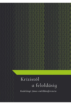 Krízistől a feloldásig - Kodolányi János emlékkonferencia