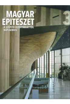 Magyar építészet 3. /A szépítő bizottmánytól napjainkig