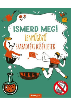Ismerd meg! - Lenyűgöző szabadtéri kísérletek