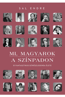 Mi, magyarok a színpadon - Mi, magyarok a színpadon