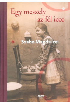 Egy meszely az fél icce /Szabó Magda ízei