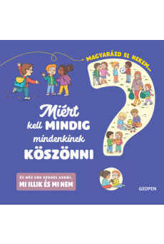 Miért kell mindig mindenkinek köszönni? - Magyarázd el nekem…