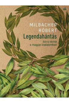 Legendahántás - 50+1 tévhit a magyar irodalomban