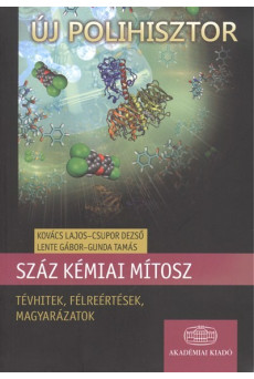 Száz kémiai mítosz - Tévhitek, félreértések, magyarázatok /Új polihisztor