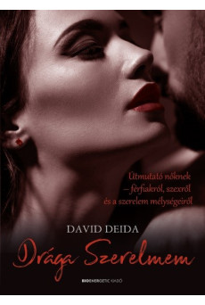 Drága Szerelmem - Útmutató nőknek-férfiakról, szexről, és a szerelem mélységeiről