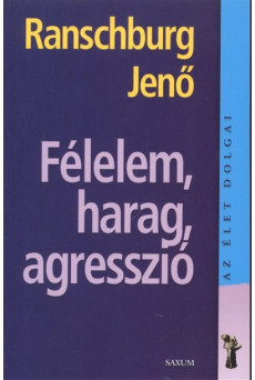 Félelem, harag, agresszió /Az élet dolgai