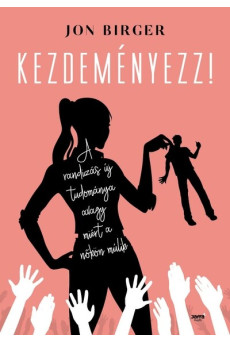 Kezdeményezz! - A randizás új tudománya avagy miért a nőkön múlik