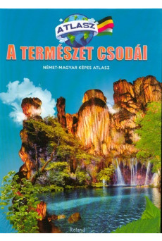 A természet csodái - Német-magyar képes atlasz