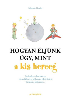 Hogyan éljünk úgy, mint a kis herceg