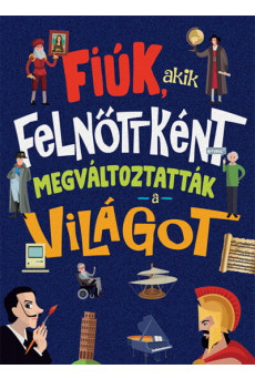 Fiúk, akik felnőttként megváltoztatták a világot