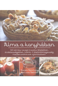 ALMA A KONYHÁBAN /365 ALMÁS RECEPT KREATÍV ÖTLETEKKEL
