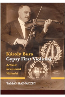Károly Bura Gypsy First Violinist - Activist, Revisionist, Visionist