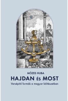 Hajdan és most - Versépítő formák a magyar költészetben