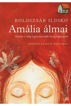 Amália álmai - Mesék a világ legszomorúbb boszorkányáról - Szegedi Katalin rajzaival