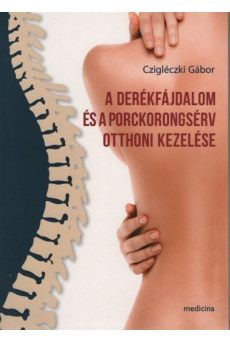 A derékfájdalom és a porckorongsérv otthoni kezelése