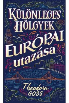 Különleges hölgyek európai utazása I-II.