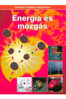 Energia és mozgás /Természettudományi enciklopédia 14.