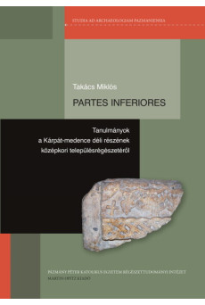 Partes inferiores - Tanulmányok a Kárpát-medence déli részének középkori településrégészetéről