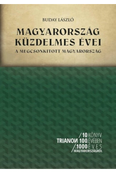 Magyarország küzdelmes évei - A megcsonkított Magyarország