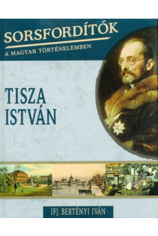 Tisza István /Sorsfordítók 16.