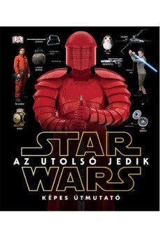 Star Wars: Az utolsó jedik - Képes útmutató