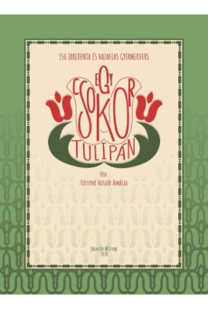 Egy csokor tulipán - 150 irredenta és hazafias gyermekvers óvodák, iskolák és családok használatára