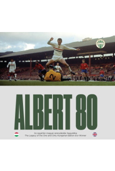 Albert 80 - Az egyetlen magyar aranylabdás hagyatéka / The Legacy of the One and Only Hungarian Ballon d’or Winner