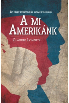 A mi Amerikánk - Egy kelet-európai zsidó család útkeresése