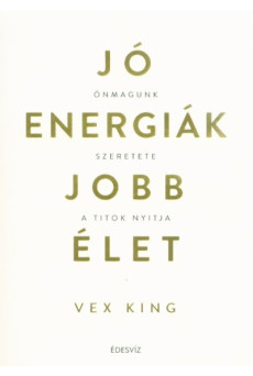 Jó energiák, jobb élet - Önmagunk szeretete a titok nyitja