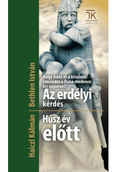 Hogy bánt el a trianoni szerződés a Duna-medence kis népeivel? Az erdélyi kérdés - Húsz év előtt