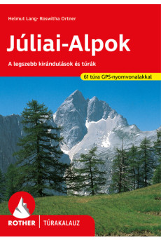 Júliai-Alpok - A legszebb kirándulások és túrák - Rother túrakalauz