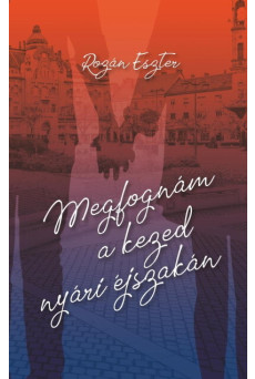 Megfognám a kezed nyári éjszakán