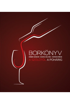 Borkönyv - A szőlőtől a pohárig