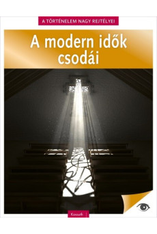 A modern idők csodái - A történelem nagy rejtélyei 15.