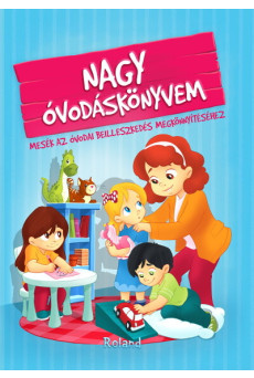 Nagy óvodáskönyvem - Mesék az óvodai beilleszkedés megkönnyítéséhez (új kiadás)
