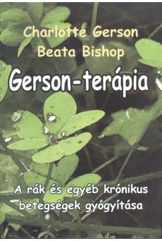 Gerson-terápia /A rák és egyéb krónikus betegségek gyógyítása