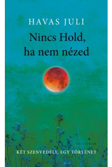 Nincs Hold, ha nem nézed - Két szenvedély, egy történet
