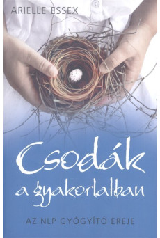 Csodák a gyakorlatban /Az NLP gyógyító ereje