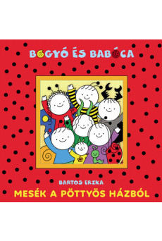 Bogyó és Babóca - Mesék a Pöttyös házból (új kiadás)