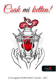 Csak mi ketten! - Az év legjobb young adult novellái - 2021