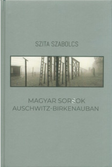 Magyar sorsok Auschwitz-Birkenauban