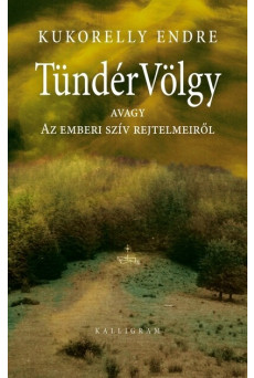 TündérVölgy - avagy Az emberi szív rejtelmeiről (4. kiadás)